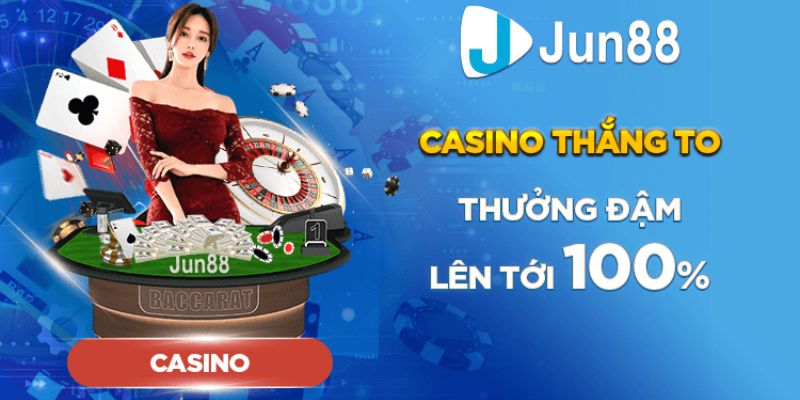 Những ưu đãi hấp dẫn khi chơi cá cược tại sảnh Casino Jun88 Những ưu đãi hấp dẫn khi chơi cá cược tại sảnh Casino Jun88